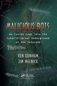 Malicious Bots (An Inside Look into the Cyber-Criminal Underground of the Internet) - 9780367387037 by Ken Dunham, Jim Melnick, 9780367387037