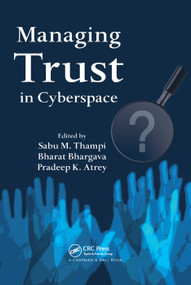 Managing Trust in Cyberspace by Sabu M. Thampi, Bharat Bhargava, Pradeep K. Atrey, 9781138374775