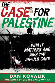 The Case for Palestine (Why It Matters and Why You Should Care) by Dan Kovalik, George Galloway, 9781510780590