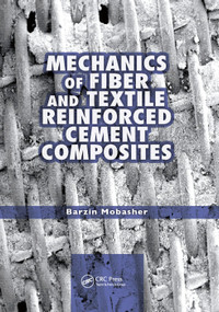Mechanics of Fiber and Textile Reinforced Cement Composites by Barzin Mobasher, 9780367382384