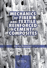 Mechanics of Fiber and Textile Reinforced Cement Composites by Barzin Mobasher, 9780367382384