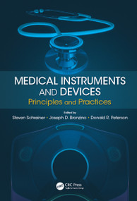 Medical Instruments and Devices (Principles and Practices) by Steven Schreiner, Joseph D. Bronzino, Donald R. Peterson, 9781138748521