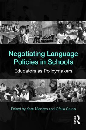 Negotiating Language Policies in Schools (Educators as Policymakers) by Kate Menken, Ofelia Garcia, 9780415802086