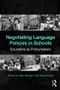 Negotiating Language Policies in Schools (Educators as Policymakers) by Kate Menken, Ofelia Garcia, 9780415802086