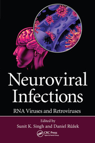 Neuroviral Infections (RNA Viruses and Retroviruses) by Sunit K. Singh, Daniel Ruzek, 9780367576530