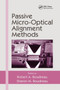 Passive Micro-Optical Alignment Methods by Robert A. Boudreau, Sharon M. Boudreau, 9780367392604