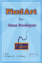 Pixel Art for Game Developers by Daniel Silber, 9781482252309