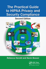 The Practical Guide to HIPAA Privacy and Security Compliance by Rebecca Herold, Kevin Beaver, 9781032098937