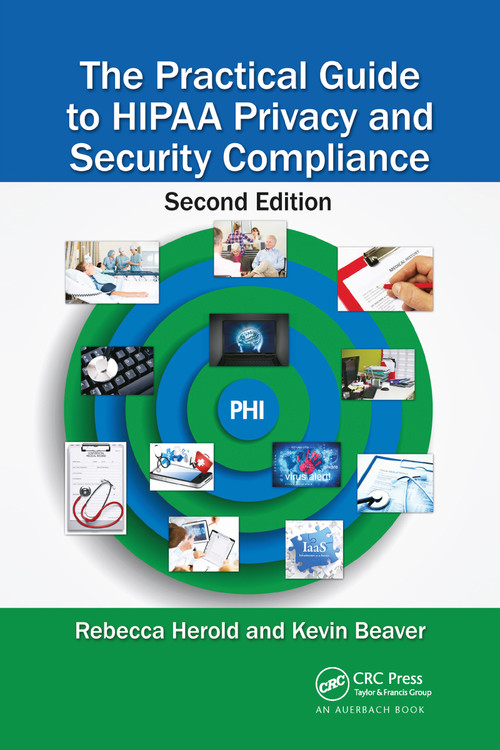 The Practical Guide to HIPAA Privacy and Security Compliance by Rebecca Herold, Kevin Beaver, 9781032098937