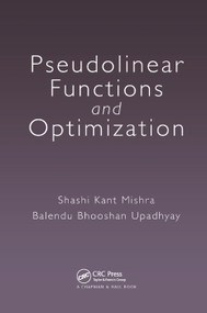Pseudolinear Functions and Optimization by Shashi Kant Mishra, Balendu Bhooshan Upadhyay, 9780367377922