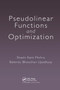 Pseudolinear Functions and Optimization by Shashi Kant Mishra, Balendu Bhooshan Upadhyay, 9780367377922