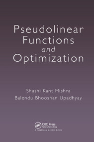 Pseudolinear Functions and Optimization by Shashi Kant Mishra, Balendu Bhooshan Upadhyay, 9780367377922