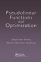 Pseudolinear Functions and Optimization by Shashi Kant Mishra, Balendu Bhooshan Upadhyay, 9780367377922