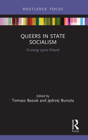 Queers in State Socialism (Cruising 1970s Poland) - 9780367563363 by Tomasz Basiuk, Jędrzej Burszta, 9780367563363