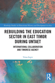 Rebuilding the Education Sector in East Timor during UNTAET (International Collaboration and Timorese Agency) by Trina Supit, 9780367562441