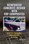 Reinforced Concrete Design with FRP Composites by Hota V.S. GangaRao, Narendra Taly, P. V. Vijay, 9780367389840