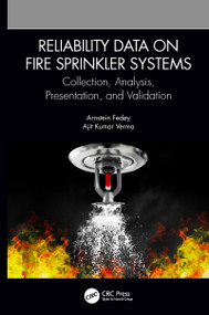 Reliability Data on Fire Sprinkler Systems (Collection, Analysis, Presentation, and Validation) by Arnstein Fedøy, Ajit Kumar Verma, 9780367776695