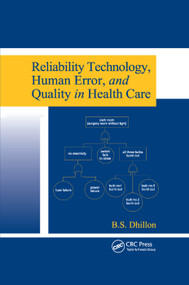 Reliability Technology, Human Error, and Quality in Health Care by B.S. Dhillon, 9780367387754