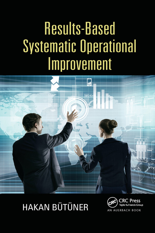 Results-Based Systematic Operational Improvement by Hakan Butuner, 9780367658113