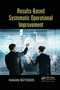 Results-Based Systematic Operational Improvement by Hakan Butuner, 9780367658113