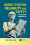 Robot System Reliability and Safety (A Modern Approach) by B.S. Dhillon, 9780367783501
