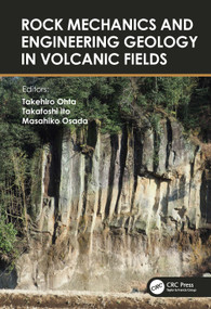 Rock Mechanics and Engineering Geology in Volcanic Fields by Takehiro Ohta, Takatoshi Ito, Masahiko Osada, 9781032276571