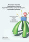 A Sampler of Useful Computational Tools for Applied Geometry, Computer Graphics, and Image Processing by Daniel Cohen-Or, Chen Greif, Tao Ju, Niloy J. Mitra, Ariel Shamir, Olga Sorkine-Hornung, Hao (Richard) Zhang, 9780367658786