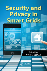 Security and Privacy in Smart Grids by Yang Xiao, 9781138374621