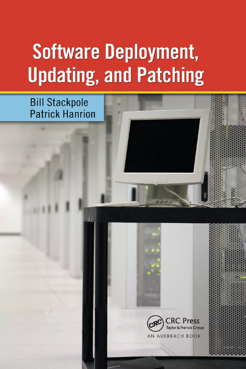 Software Deployment, Updating, and Patching by Bill Stackpole, Patrick Hanrion, 9781138381377