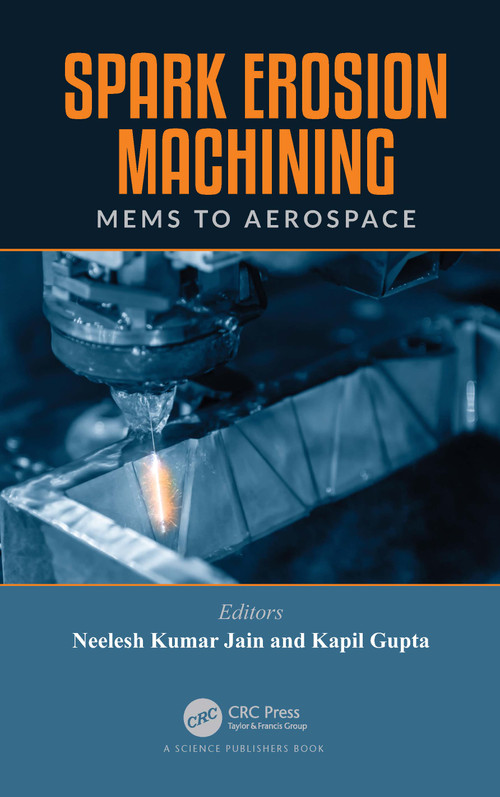 Spark Erosion Machining (MEMS to Aerospace) by Neelesh Kumar Jain, Kapil Gupta, 9780367510107