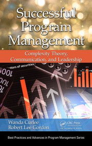 Successful Program Management (Complexity Theory, Communication, and Leadership) by Wanda Curlee, Robert Lee Gordon, 9781466568792