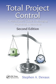 Total Project Control (A Practitioner's Guide to Managing Projects as Investments, Second Edition) by Stephen A. Devaux, 9780367783549