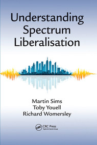 Understanding Spectrum Liberalisation by Martin Sims, Toby Youell, Richard Womersley, 9780367575571