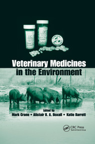 Veterinary Medicines in the Environment by Mark Crane, Alistair B. A. Boxall, Katie Barrett, 9780367386856