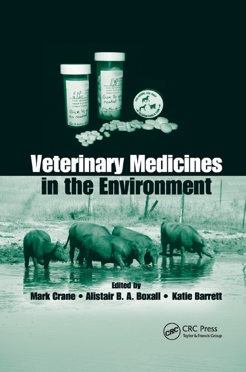 Veterinary Medicines in the Environment by Mark Crane, Alistair B. A. Boxall, Katie Barrett, 9780367386856