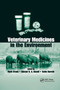 Veterinary Medicines in the Environment by Mark Crane, Alistair B. A. Boxall, Katie Barrett, 9780367386856