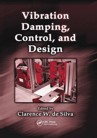 Vibration Damping, Control, and Design by Clarence W. de Silva, 9780367389260