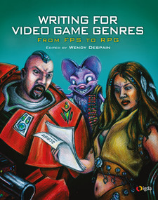 Writing for Video Game Genres (From FPS to RPG) by Wendy Despain, 9781568814179