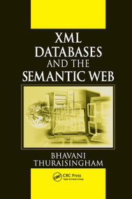 XML Databases and the Semantic Web by Bhavani Thuraisingham, 9780367396244