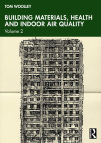 Building Materials, Health and Indoor Air Quality (Volume 2) by Tom Woolley, 9780367646691
