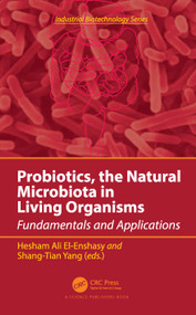 Probiotics, the Natural Microbiota in Living Organisms (Fundamentals and Applications) by Hesham Ali El-Enshasy, Shang-Tian Yang, 9780367686055