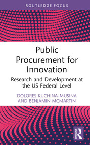 Public Procurement for Innovation (Research and Development at the US Federal Level) by Dolores Kuchina-Musina, Benjamin McMartin, 9781032504339