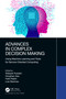 Advances in Complex Decision Making (Using Machine Learning and Tools for Service-Oriented Computing) by Walayat Hussain, Honghao Gao, Fethi Rabhi, Luis Martínez, 9781032375267