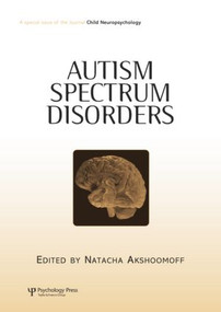 Autism Spectrum Disorders (A Special Issue of Child Neuropsychology) by Natacha Akshoomoff, 9781138883185