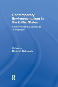 Contemporary Environmentalism in the Baltic States (From Phosphate Springs to 'Nordstream') by David J. Galbreath, 9781138971677