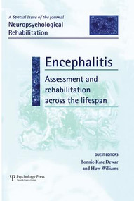 Encephalitis: Assessment and Rehabilitation Across the Lifespan (A Special Issue of Neuropsychological Rehabilitation) by Bonnie-Kate Dewar, Huw Williams, 9781138877757