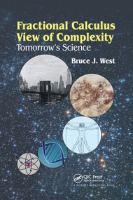 Fractional Calculus View of Complexity (Tomorrow's Science) by Bruce J. West, 9780367737795