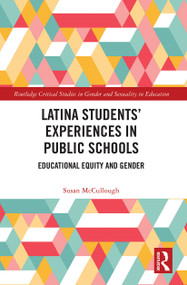 Latina Students' Experiences in Public Schools (Educational Equity and Gender) by Susan McCullough, 9781032239453