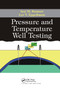 Pressure and Temperature Well Testing by Izzy M. Kutasov, Lev V. Eppelbaum, 9780367377328