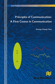 Principles of Communication (A First Course in Communication) by Kwang-Cheng Chen, 9788770229722